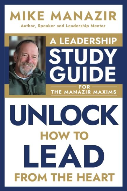 A Leadership Study Guide By Mike Manazir