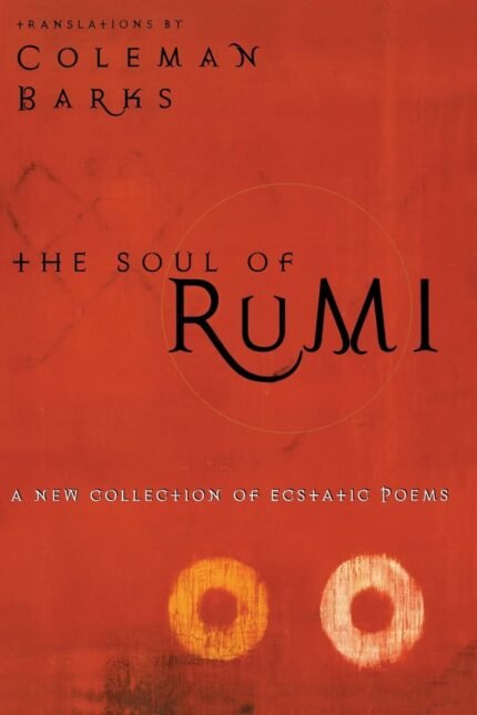 The Soul of Rumi By Jalal ad-Din Muhammad ar-Rumi