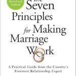 The Seven Principles for Making Marriage Work By John M. Gottman