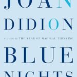 Blue Nights By Joan Didion