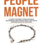 How to Become a People Magnet By  Marc Reklau