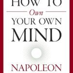 How to Own Your Own Mind By Napoleon Hill