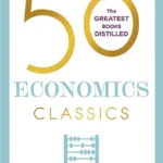 50 Economics Classics By Tom Butler-Bowdon