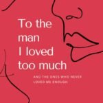 To the Man I Loved Too Much  Gabrielle G.