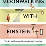 Moonwalking with Einstein By Joshua Foer