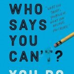 Who Says You Can't? YOU DO By Daniel Chidiac