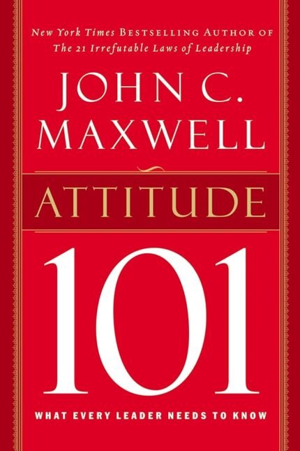 Attitude 101 By John C. Maxwell
