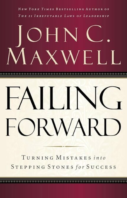 Failing Forward By John C. Maxwell