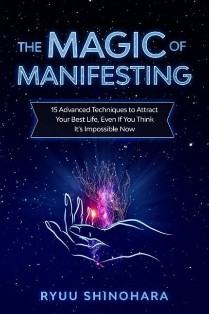 The Magic of Manifesting By Ryuu Shinohara