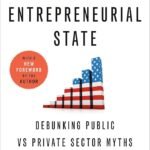 The Entrepreneurial State  By Mariana Mazzucato