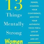 13 Things Mentally Strong Women Don't Do By Amy Morin