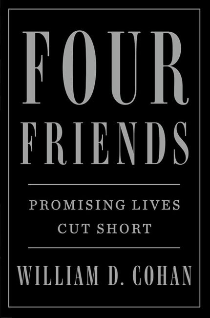 Four Friends By William D. Cohan