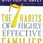 The 7 Habits of Highly Effective Families By Stephen R. Covey