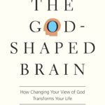 The God-Shaped Brain By Timothy R. Jennings