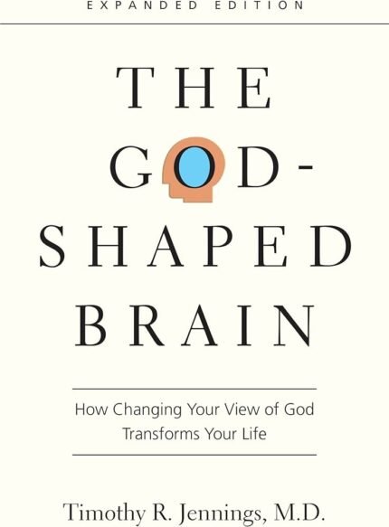 The God-Shaped Brain By Timothy R. Jennings