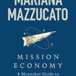 Mission Economy By Mariana Mazzucato