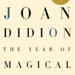 The Year of Magical Thinking By Joan Didion