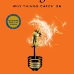 Contagious: Why Things Catch On By Jonah Berger