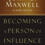 Becoming a Person of Influence By John C. Maxwell