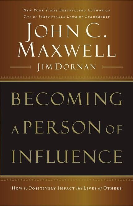 Becoming a Person of Influence By John C. Maxwell