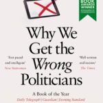 NEW-Why We Get the Wrong Politicians By Isabel Hardman