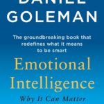 Emotional Intelligence: Why It Can Matter More Than IQ By Daniel Goleman