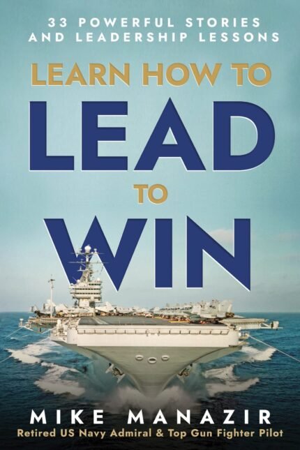 Learn How to Lead to Win By Mike Manazir