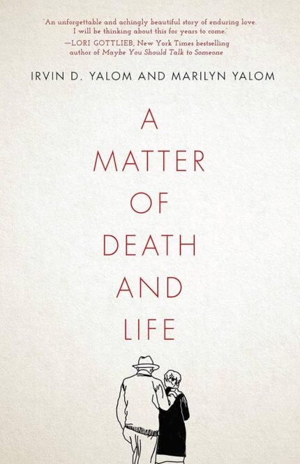 A Matter of Death and Life By Irvin D. Yalom