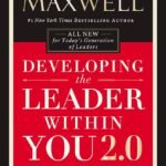 Developing the Leader Within You 2.0 By John C. Maxwell