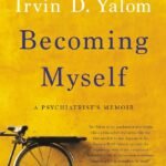 Becoming Myself By Irvin D. Yalom