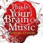 This Is Your Brain on Music By Daniel J. Levitin