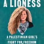 They Called Me a Lioness By Ahed Tamimi