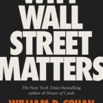 Why Wall Street Matters By William D. Cohan