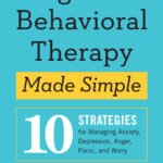 Cognitive Behavioral Therapy Made Simple By  Seth J. Gillihan