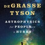 Astrophysics for People in a Hurry By Neil deGrasse Tyson