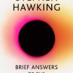 Brief Answers to the Big Questions By Stephen Hawking