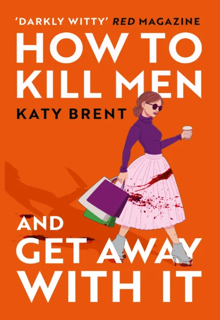 How to Kill Men and Get Away with It By Katy Brent