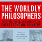 The Worldly Philosophers By Robert L. Heilbroner