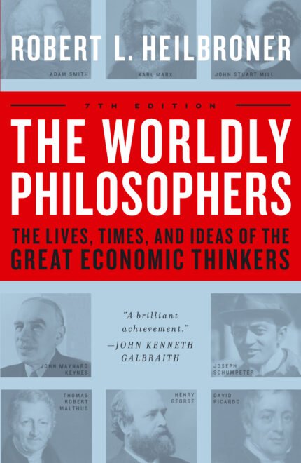 The Worldly Philosophers By Robert L. Heilbroner