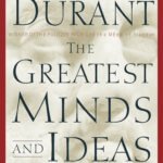 The Greatest Minds and Ideas of All Time By Will Durant
