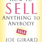 How to Sell Anything to Anybody  Joe Girard ,  Stanley H. Brown
