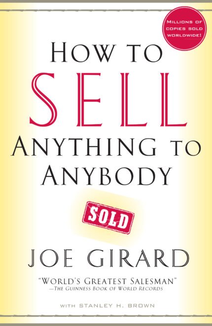 How to Sell Anything to Anybody  Joe Girard ,  Stanley H. Brown