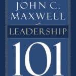 Leadership 10 By What Every Leader Needs to Know  John C. Maxwell