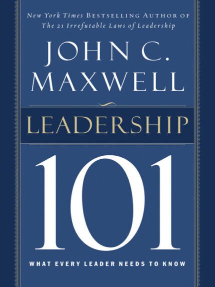 Leadership 10 By What Every Leader Needs to Know John C. Maxwell