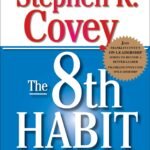 The 8th Habit: From Effectiveness to Greatness By Stephen R. Covey