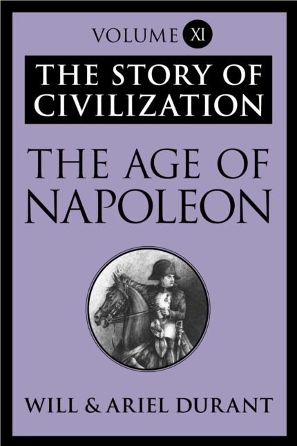 The Age of Napoleon By Will Durant