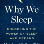 Why We Sleep By Matthew Walker