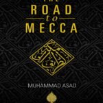 The Road to Mecca By Muhammad Asad