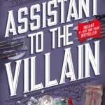 Assistant to the Villain By Hannah Nicole Maehrer