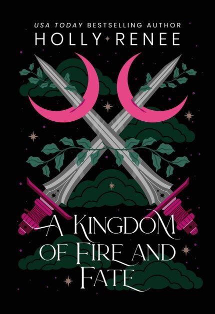 A Kingdom of Fire and Fate By Holly Renee